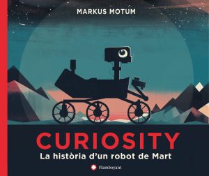 Curiosity. La història d’un robot de Mart